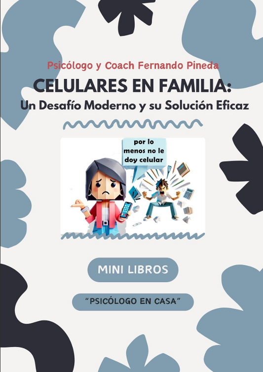 Hijos y Su Uso Del Celular: Un desafío moderno y una solución eficaz  [Mini Libro Digital]