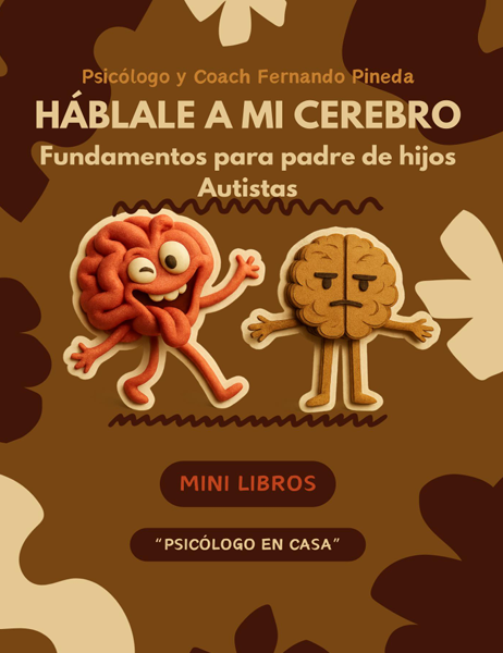 Háblale a mi Cerebro: Fundamentos Para Padres de hijos Autistas