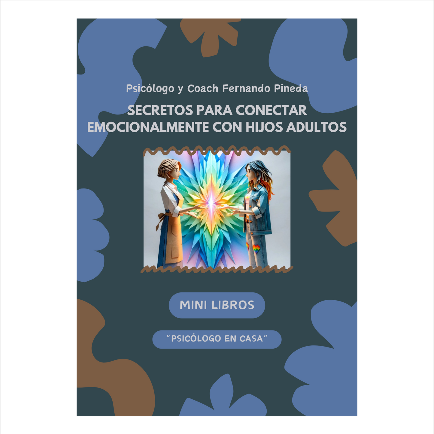 Secretos para conectar emocionalmente con tus hijos adultos  [Mini libro Digital]