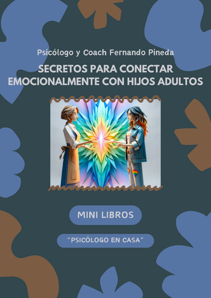 Secretos para conectar emocionalmente con tus hijos adultos  [Mini libro Digital]