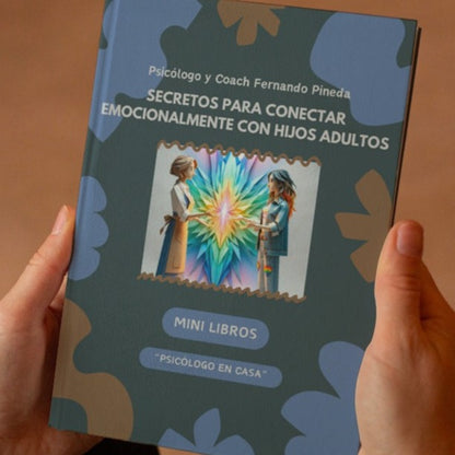 Secretos para conectar emocionalmente con tus hijos adultos  [Mini libro Digital]